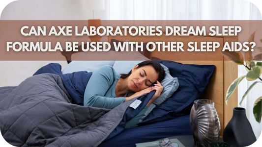 Can Axe Laboratories Dream Sleep Formula Be Used With Other Sleep Aids?