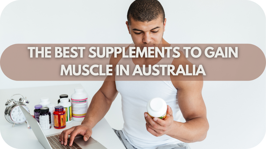 The Best Supplements to Gain Muscle in Australia