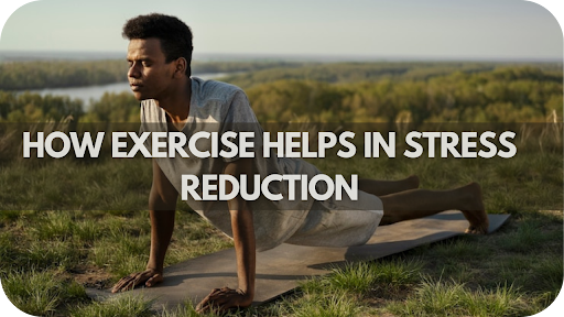 How Exercise Helps in Stress Reduction