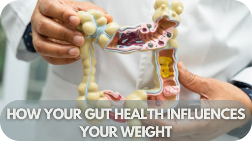 How Your Gut Health Influences Your Weight