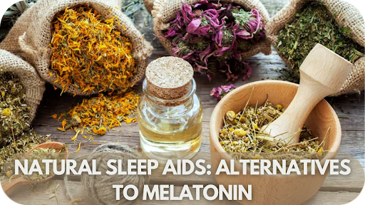 Natural Sleep Aids: Alternatives to Melatonin