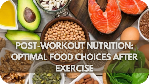 Post-Workout Nutrition: Optimal Food Choices After Exercise