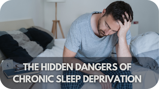 The Hidden Dangers of Chronic Sleep Deprivation