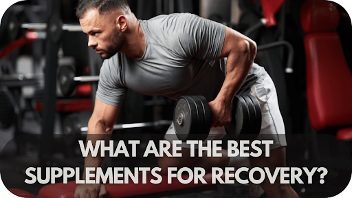 What Are the Best Supplements for Recovery?