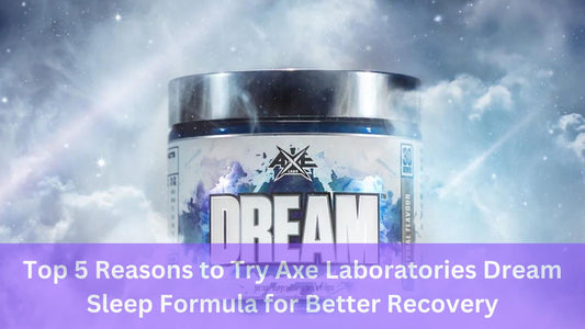 Top 5 Reasons to Try Axe Laboratories Dream Sleep Formula for Better Recovery